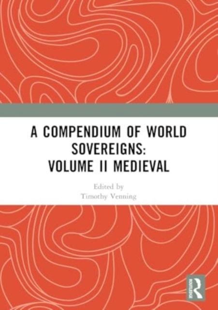 A Compendium of Medieval World Sovereigns (Paperback Book) (2024)