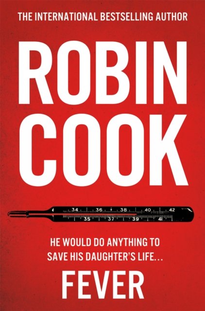 Cover for Robin Cook · Fever: A Gripping and Chilling Thriller from the Master of the Medical Mystery (Paperback Book) (2024)