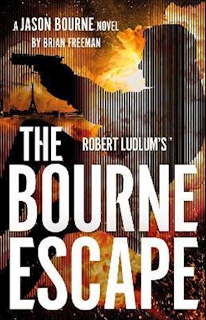 Robert Ludlum's™ The Bourne Escape - Jason Bourne - Brian Freeman - Books - Bloomsbury Publishing PLC - 9781035919994 - July 31, 2025