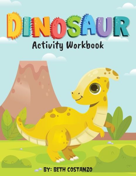 Dinosaur Activity Workbook for Kids 3-8 - Beth Costanzo - Books - The Adventures of Scuba Jack Publishers - 9781087978994 - August 23, 2022