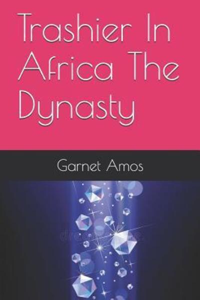 Cover for Garnet Clifton Amos · Trashier In Africa The Dynasty (Paperback Book) (2019)