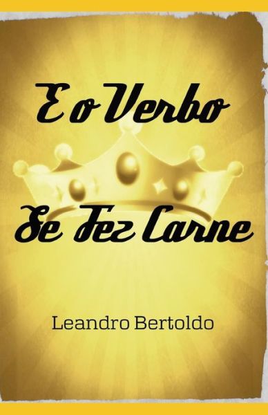 Cover for Leandro Bertoldo · E o Verbo Se Fez Carne (Paperback Book) (2019)