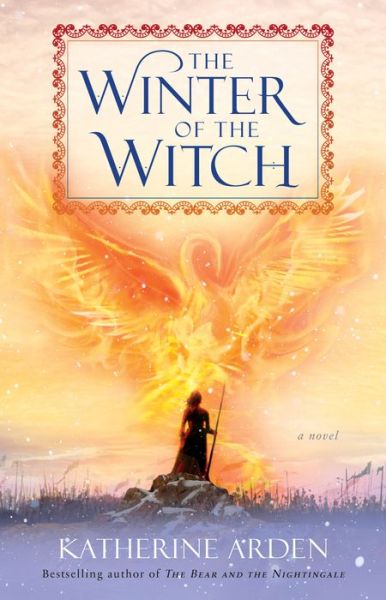 The Winter of the Witch: A Novel - Winternight Trilogy - Katherine Arden - Boeken - Random House Publishing Group - 9781101885994 - 8 januari 2019