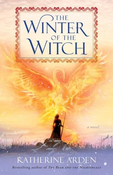 Cover for Katherine Arden · The Winter of the Witch: A Novel - Winternight Trilogy (Gebundenes Buch) (2019)