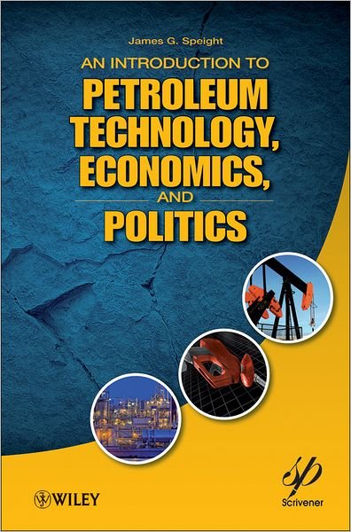 An Introduction to Petroleum Technology, Economics, and Politics - Speight, James G. (CD-WINC, Laramie, Wyoming) - Böcker - John Wiley & Sons Inc - 9781118012994 - 18 november 2011