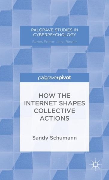 Cover for S. Schumann · How the Internet Shapes Collective Actions - Palgrave Studies in Cyberpsychology (Gebundenes Buch) (2014)