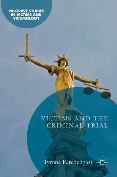 Cover for Tyrone Kirchengast · Victims and the Criminal Trial - Palgrave Studies in Victims and Victimology (Hardcover Book) [1st ed. 2016 edition] (2016)