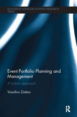 Cover for Vassilios Ziakas · Event Portfolio Planning and Management: A Holistic Approach - Routledge Advances in Event Research Series (Paperback Book) (2017)