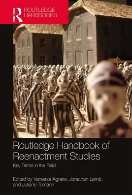 Cover for Vanessa Agnew · The Routledge Handbook of Reenactment Studies: Key Terms in the Field (Hardcover Book) (2019)