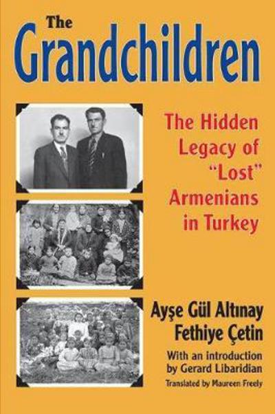 Cover for Ayse Gul Altinay · The Grandchildren: The Hidden Legacy of 'Lost' Armenians in Turkey (Paperback Book) (2017)