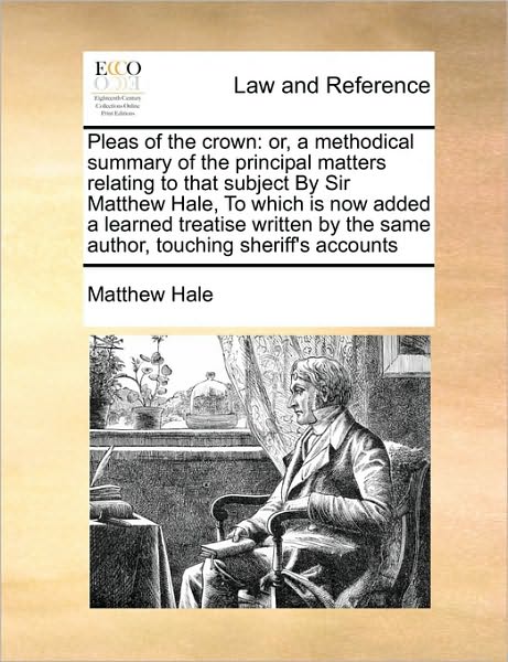 Cover for Matthew Hale · Pleas of the Crown: Or, a Methodical Summary of the Principal Matters Relating to That Subject by Sir Matthew Hale, to Which is Now Added (Paperback Book) (2010)