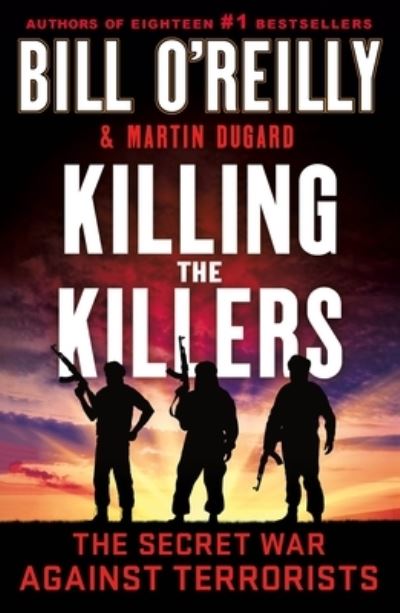 Cover for Bill O'Reilly · Killing the Killers: The Secret War Against Terrorists (Paperback Book) (2023)