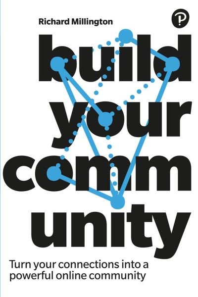 Cover for Richard Millington · Build Your Community: Turn your connections into a powerful online community (Pocketbok) (2021)