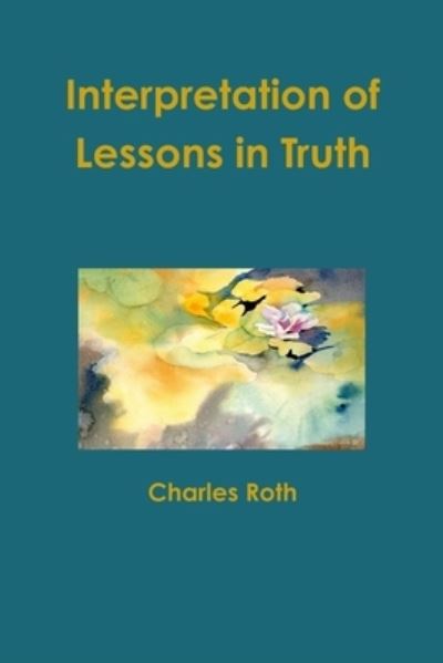 Cover for Charles Roth · Interpretation of Lessons in Truth (Book) (2013)