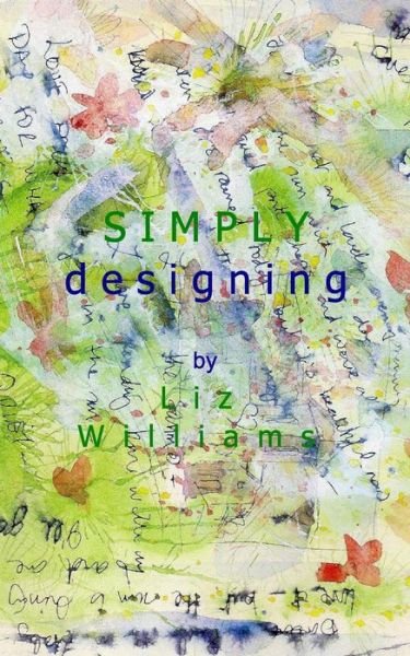 Cover for Liz Williams · Simply Designing (Paperback Book) (2015)