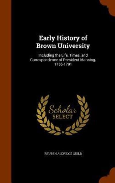 Cover for Reuben Aldridge Guild · Early History of Brown University (Hardcover bog) (2015)