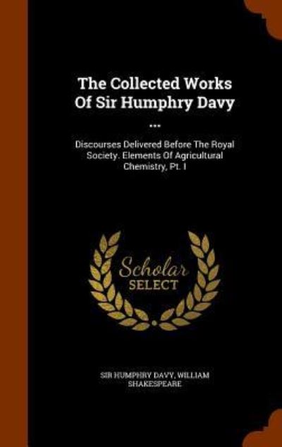 Cover for Sir Humphry Davy · The Collected Works of Sir Humphry Davy ... (Hardcover Book) (2015)