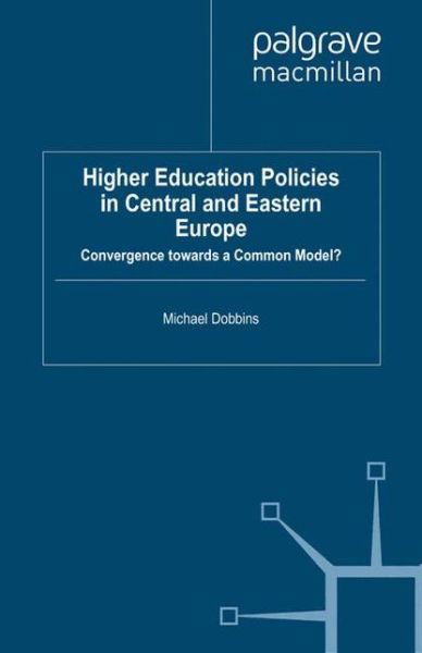 Cover for M. Dobbins · Higher Education Policies in Central and Eastern Europe: Convergence towards a Common Model? - Transformations of the State (Taschenbuch) [1st ed. 2011 edition] (2011)