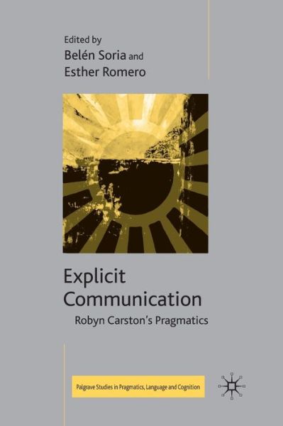 Explicit Communication: Robyn Carston's Pragmatics - Palgrave Studies in Pragmatics, Language and Cognition (Paperback Book) [1st ed. 2010 edition] (2010)