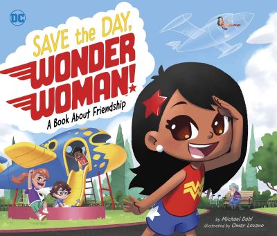 Cover for Dahl, Michael (Author) · Save the Day, Wonder Woman!: A Book About Friendship - DC Super Heroes (Pocketbok) (2021)