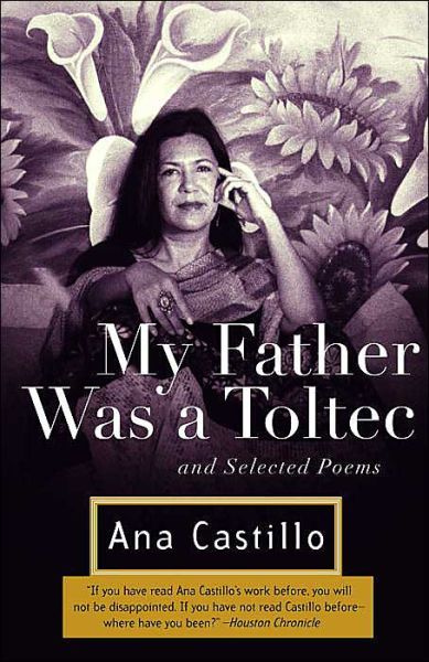 Cover for Ana Castillo · My Father Was a Toltec: and Selected Poems (Pocketbok) [Bilingual edition] (2004)