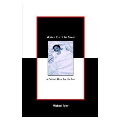 Cover for Michael Tyler · Water for the Soul: a Father's Hope for His Son (Hardcover Book) (2003)