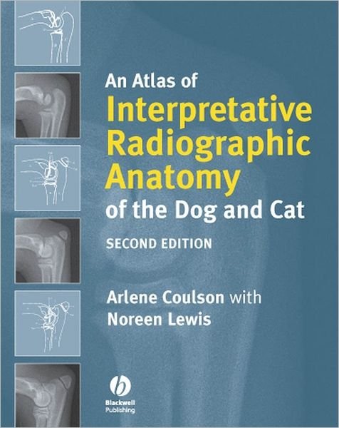 Cover for Coulson, Arlene (RCVS Certificate in Veterinary Radiology) · An Atlas of Interpretative Radiographic Anatomy of the Dog and Cat (Innbunden bok) (2008)
