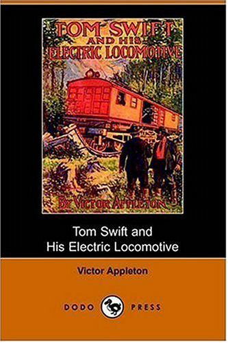 Cover for Victor II Appleton · Tom Swift and His Electric Locomotive, Or, Two Miles a Minute on the Rails (Dodo Press) (Paperback Book) (2006)