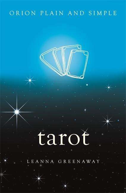 Tarot, Orion Plain and Simple - Plain and Simple - Leanna Greenaway - Books - Orion Publishing Co - 9781409169994 - January 4, 2018