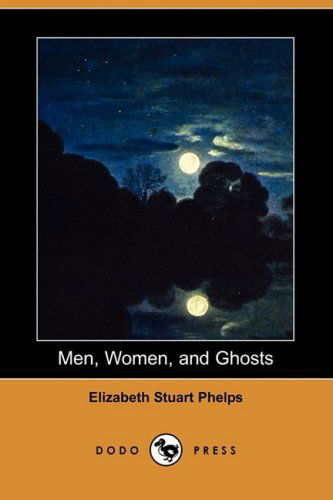 Cover for Elizabeth Stuart Phelps · Men, Women, and Ghosts (Dodo Press) (Paperback Book) (2009)