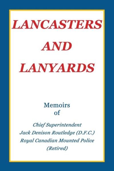 Lancasters and Lanyards - Jack Routledge - Libros - Trafford Publishing - 9781412000994 - 22 de julio de 2003