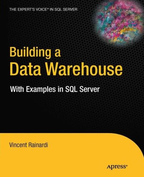 Cover for Vincent Rainardi · Building a Data Warehouse: with Examples in Sql Server: with Examples in Sql Server (Pocketbok) (2011)