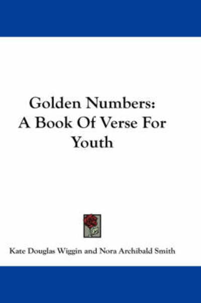 Cover for Kate Douglas Wiggin · Golden Numbers: a Book of Verse for Youth (Paperback Book) (2007)
