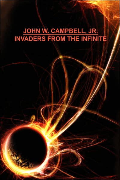 Cover for Jr. John W. Campbell · Invaders from the Infinite (Hardcover Book) (2024)