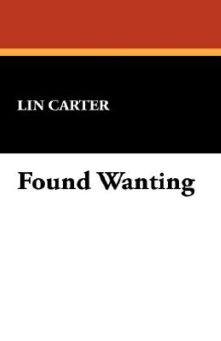 Cover for Lin Carter · Found Wanting (Paperback Book) (2008)