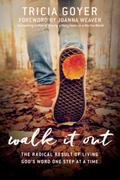 Cover for Tricia Goyer · Walk It Out The Radical Result of Living God's Word One Step at a Time (Paperback Book) (2017)