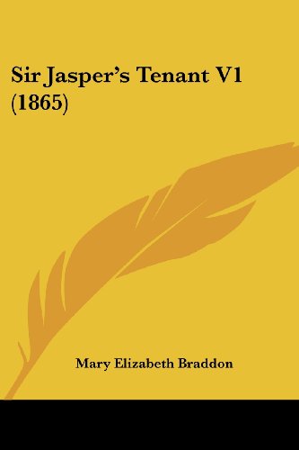 Cover for Mary Elizabeth Braddon · Sir Jasper's Tenant V1 (1865) (Paperback Book) (2008)