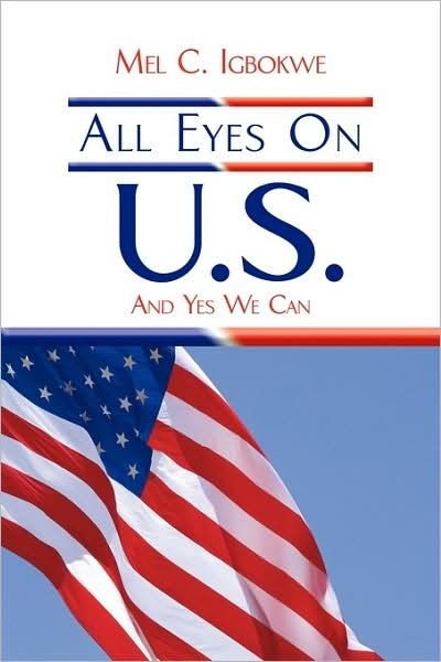Cover for Mel C Igbokwe · All Eyes on U.s.: and Yes We Can (Taschenbuch) (2009)