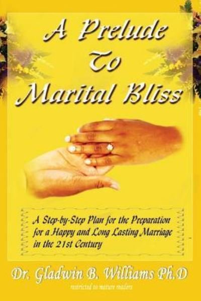 Cover for Gladwin B Williams Ph D · A Prelude to Marital Bliss (Paperback Book) (2010)