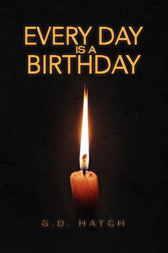 Cover for G.d. Hatch · Every Day is a Birthday (Hardcover Book) (2009)
