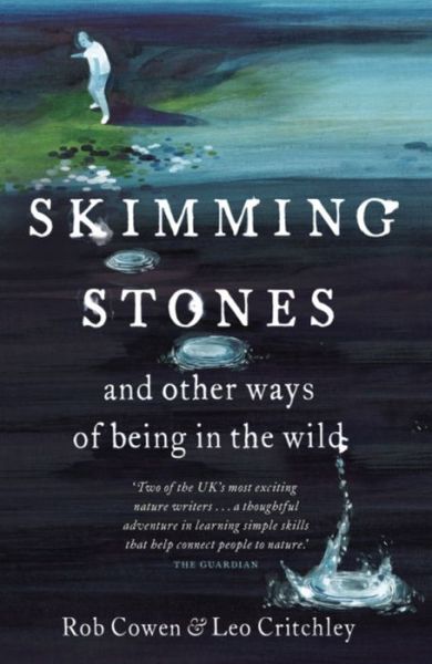 Skimming Stones: and other ways of being in the wild - Rob Cowen - Books - Hodder & Stoughton - 9781444735994 - February 14, 2013