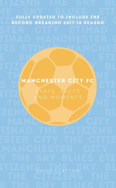 Cover for David Clayton · Manchester City: Stats, Facts and Moments (Paperback Book) (2018)