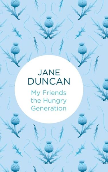 Cover for Jane Duncan · My Friends the Hungry Generation (Hardcover Book) (2015)