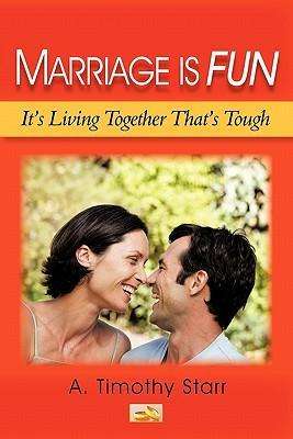 Cover for A Timothy Starr · Marriage is Fun: It's Living Together That's Tough (Paperback Book) (2010)