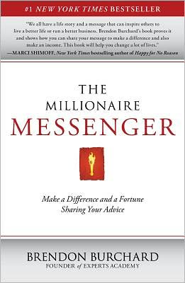 Cover for Brendon Burchard · The Millionaire Messenger: Make a Difference and a Fortune Sharing Your Advice (Paperback Book) (2011)