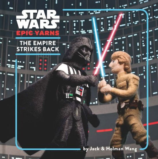 Star Wars Epic Yarns: The Empire Strikes Back - Epic Yarns - Holman Wang - Böcker - Chronicle Books - 9781452134994 - 14 april 2015