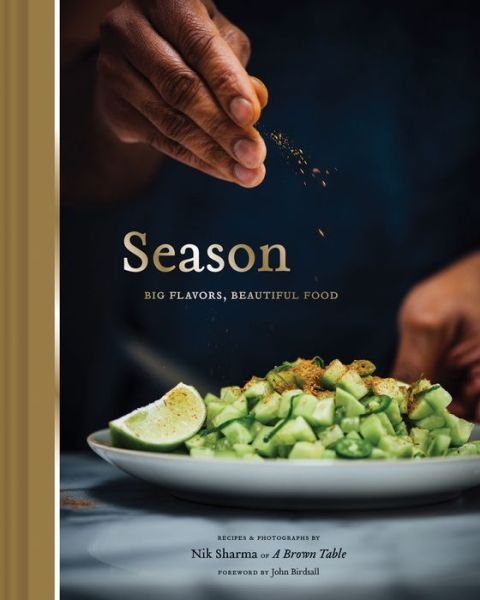 Cover for Nik Sharma · Season: Big Flavors, Beautiful Food (Hardcover Book) (2018)