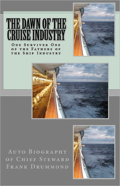Cover for Eloise Drummond · The Dawn of the Cruise Industry: Cruise Ship Chief Steward Frank Drummond (Paperback Book) [Lrg edition] (2011)