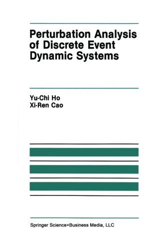 Perturbation Analysis of Discrete Event Dynamic Systems - The Springer International Series in Engineering and Computer Science - Yu-Chi (Larry) Ho - Books - Springer-Verlag New York Inc. - 9781461367994 - September 30, 2012