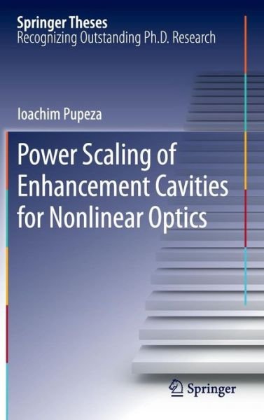 Cover for Ioachim Pupeza · Power Scaling of Enhancement Cavities for Nonlinear Optics - Springer Theses (Gebundenes Buch) [2012 edition] (2012)